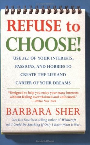 Refuse to Choose by Barbara Sher